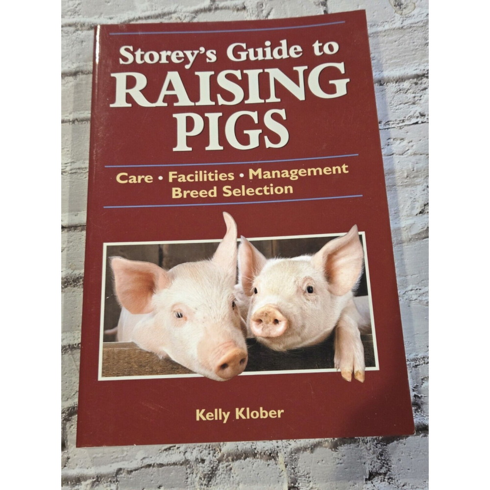 Storey's Guide to Raising Pigs : Care, Facilities, Management, Breed, NWOT
